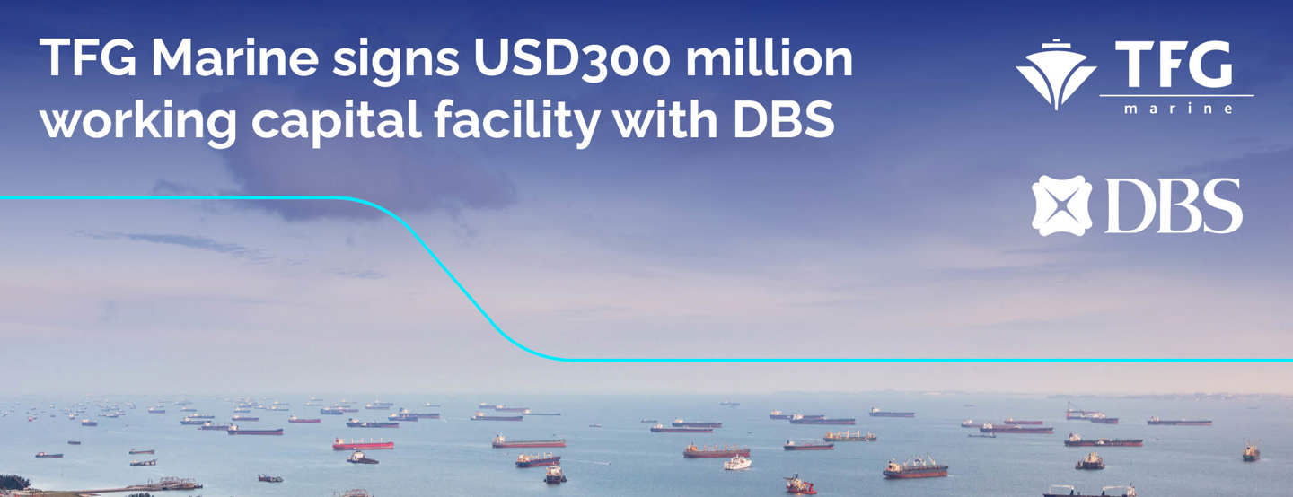 TFG Marine signs USD300 million working capital facility with DBS