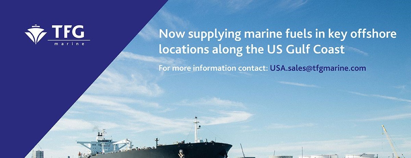 TFG Marine Now Supplying Marine Fuels In Key Offshore Locations Along The US Gulf Coast